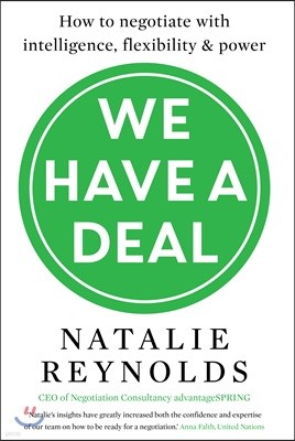 We Have a Deal: How to Negotiate with Intelligence, Flexibility and Power