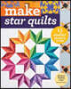 Make Star Quilts: 11 Stellar Projects to Sew