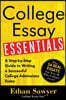 College Essay Essentials: A Step-By-Step Guide to Writing a Successful College Admissions Essay