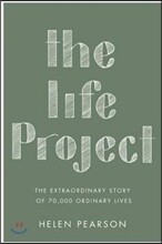 The Life Project: The Extraordinary Story of 70,000 Ordinary Lives