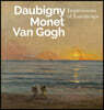 Inspiring Impressionism: Daubigny, Monet, Van Gogh