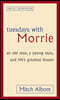 The Tuesdays With Morrie