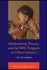 Motherhood, Poverty, and the Wic Program in Urban America: Life Strategies