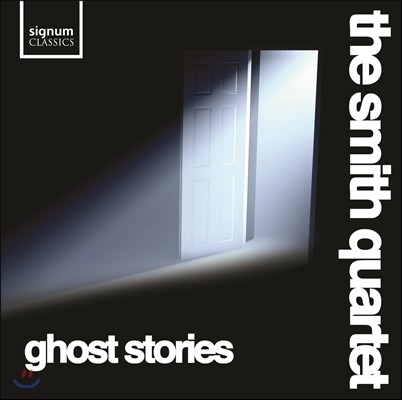The Smith Quartet 고스트 스토리 - 영국 현대 현악사중주 모음집 (Ghost Stories)