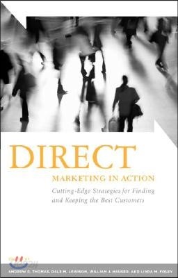 Direct Marketing in Action: Cutting-Edge Strategies for Finding and Keeping the Best Customers