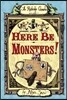 Here Be Monsters!: Volume 1