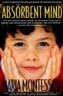 The Absorbent Mind: A Classic in Education and Child Development for Educators and Parents