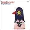 Magic Moments 8: Sing Hallelujah