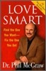 Love Smart: Find the One You Want Fix the One You Got