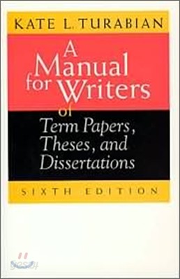 A Manual for Writers of Term Papers, Theses, and Dissertations (Chicago Guides to Writing, Editing and Publishing Series), 6/E