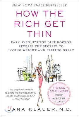 How the Rich Get Thin: Park Avenue's Top Diet Doctor Reveals the Secrets to Losing Weight and Feeling Great