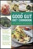 The Good Gut Diet Cookbook: with Prebiotics and Probiotics