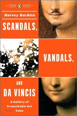 Scandals, Vandals, and da Vincis: A Gallery of Remarkable Art Tales