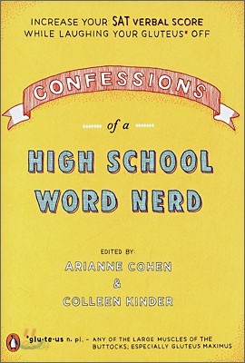 Confessions of a High School Word Nerd: Increase Your SAT Verbal Score While Laughing Your Gluteus Off