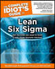 The Complete Idiot's Guide to Lean Six SIGMA: Get the Tools You Need to Build a Lean, Mean Business Machine