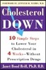 Cholesterol Down: Ten Simple Steps to Lower Your Cholesterol in Four Weeks--Without Prescription Drugs