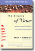 The Origins of Virtue: Human Instincts and the Evolution of Cooperation