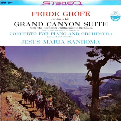 Jesus Maria Sanroma 퍼디 그로페: 모음곡 '그랜드 캐년', 피아노 협주곡 (Ferde Grofe: Grand Canyon Suite, Piano Concerto)