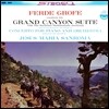 Jesus Maria Sanroma 퍼디 그로페: 모음곡 '그랜드 캐년', 피아노 협주곡 (Ferde Grofe: Grand Canyon Suite, Piano Concerto)
