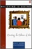 Believing Is Seeing: Creating the Culture of Art