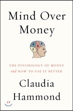 Mind Over Money: The Psychology of Money and How to Use It Better