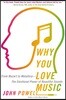 Why You Love Music: From Mozart to Metallica--The Emotional Power of Beautiful Sounds