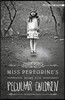 Miss Peregrine's Home for Peculiar Children