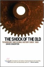 The Shock of the Old: Technology and Global History Since 1900