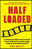 Half Loaded: A Humorous Hollywood Memoir about Dumb Luck, Black Magic, Mopeds and Misdemeanors