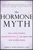 The Hormone Myth: How Junk Science, Gender Politics, and Lies about PMS Keep Women Down