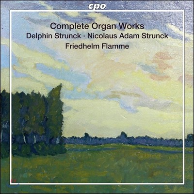 Friedhelm Flamme 델핀 / 니콜라우스 슈투룽크: 오르간 작품 전집 (Delphin Strunck / Nicolaus Adam Strunck: Complete Organ Works)