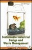 Sustainable Industrial Design and Waste Management: Cradle-To-Cradle for Sustainable Development