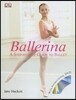 Ballerina: A Step-By-Step Guide to Ballet [With DVD]