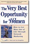 The Very Best Opportunity for Women: How to Get More Out of Life Through Network Marketing