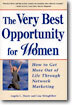 The Very Best Opportunity for Women: How to Get More Out of Life Through Network Marketing