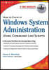 How to Cheat at Windows System Administration Using Command Line Scripts