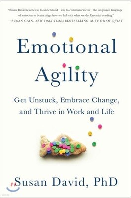Emotional Agility: Get Unstuck, Embrace Change, and Thrive in Work and Life