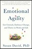 Emotional Agility: Get Unstuck, Embrace Change, and Thrive in Work and Life