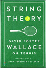String Theory: David Foster Wallace on Tennis