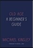 Old Age: A Beginner's Guide