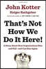 That's Not How We Do It Here!: A Story about How Organizations Rise and Fall--And Can Rise Again