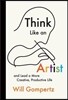 Think Like an Artist: And Lead a More Creative, Productive Life