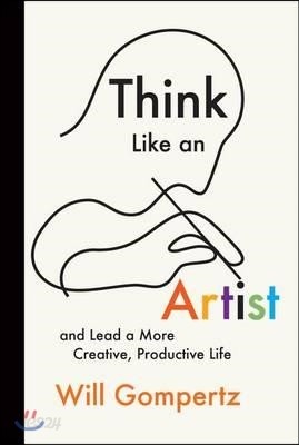 Think Like an Artist: And Lead a More Creative, Productive Life