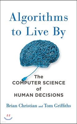 Algorithms to Live by: The Computer Science of Human Decisions