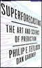 Superforecasting: The Art and Science of Prediction