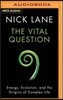 The Vital Question: Energy, Evolution, and the Origins of Complex Life