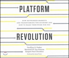 Platform Revolution: How Networked Markets Are Transforming the Economy--And How to Make Them Work for You
