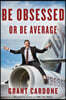 Be Obsessed or Be Average