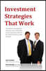 Investment Strategies That Work: This book is intended for investors who need help, but do not know what to do, how to invest or whom to trust.