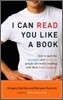I Can Read You Like a Book: How to Spot the Messages and Emotions People Are Really Sending with Their Body Language